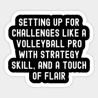 Setting up for challenges like a Volleyball pro with strategy, skill, and a touch of flair Sticker